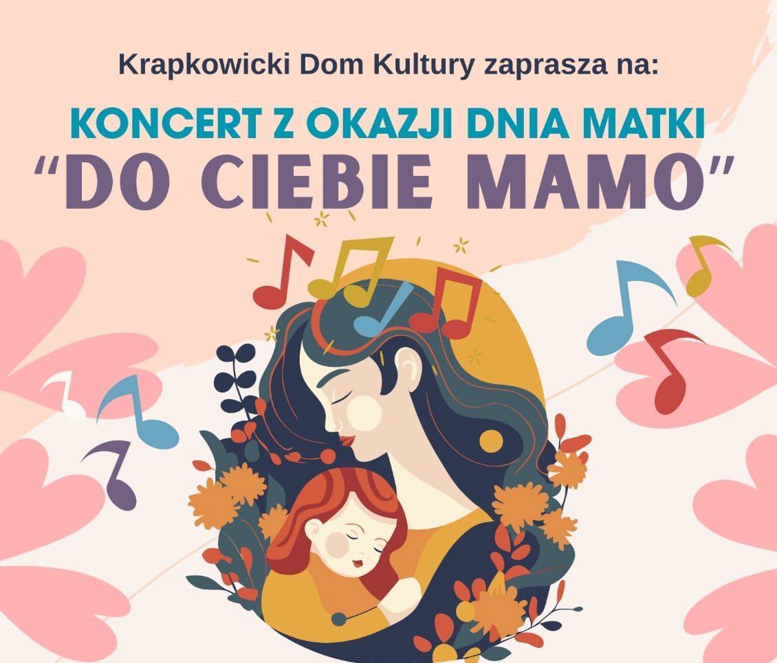 Krapkowicki Dom Kultury zaprasza na wyjątkowy koncert pt. „Do Ciebie mamo”